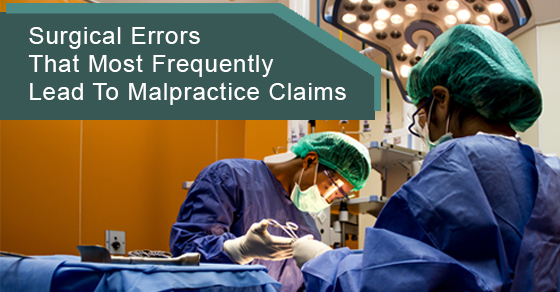 Surgical Errors That Most Frequently Lead To Malpractice Claims