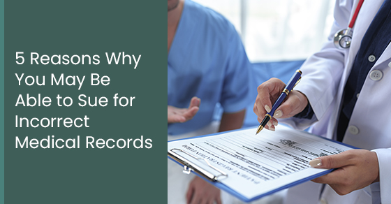 5 reasons why you may be able to sue for incorrect medical records