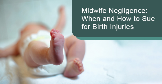 Midwife negligence: When and how to sue for birth injuries