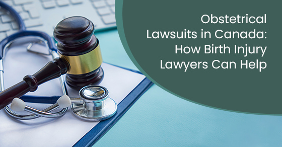 Obstetrical lawsuits in Canada: How birth injury lawyers can hel