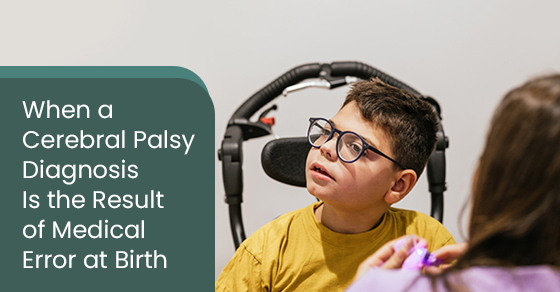 When a Cerebral Palsy Diagnosis Is the Result of Medical Error at Birth